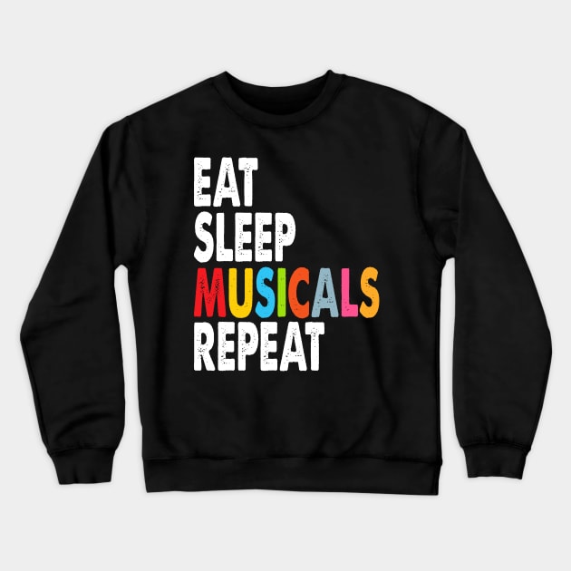 Eat Sleep Musicals Repeat Crewneck Sweatshirt by tasnimtees